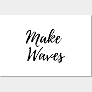 Make Waves - Carve Out Your Own Path Posters and Art